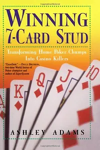 Winning 7-Card Stud: Transforming Home Poker Chumps into Casino Killers