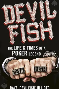 Devilfish: The Life & Times of a Poker Legend