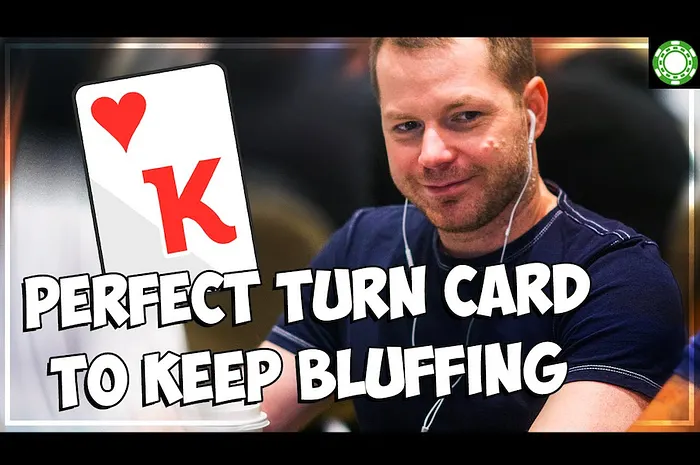 Recognizing the Perfect Turn Card to Keep Bluffing