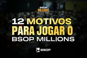Histórico e imperdível: conheça doze motivos para jogar o BSOP Millions
