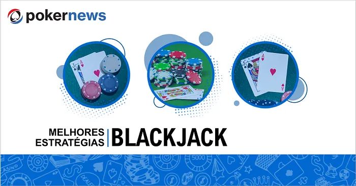 Melhores Estratégias para Ganhar no BlackJack
