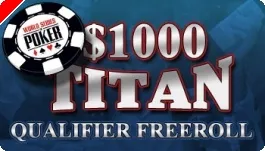 Titan Poker Super satellites *gratuits* Pokernews  tous les mardis 0001