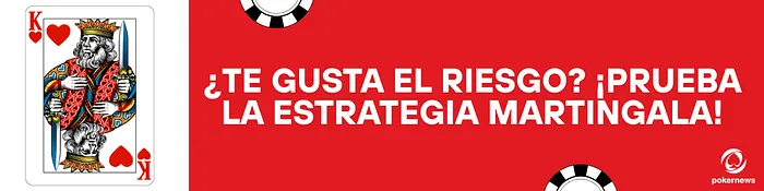 Si buscas algo más arriesgado prueba la estrategia Martingale