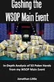 The Main Event with Jonathan Little: In-Depth Analysis of 54 Poker Hands from My WSOP Main Event