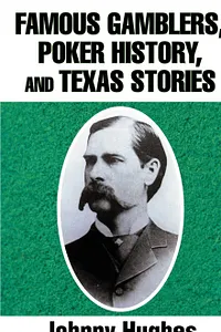 Famous Gamblers, Poker History, and Texas Stories