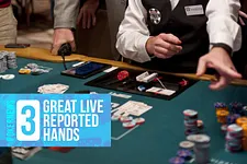 Three Great Live Reported Hands