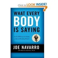 What Every BODY is Saying: An Ex-FBI Agent's Guide to Speed-Reading People