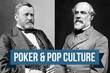 Poker & Pop Culture: Gambling U.S. Grant and Reproachful Robert E. Lee