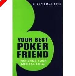 Book Review:  'Your Best Poker Friend: Increase Your Mental Edge' by Dr. Alan Schoonmaker 0001