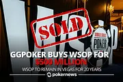 GGPoker Buys World Series of Poker for $500 Million; WSOP to Remain in Vegas for 20 Years