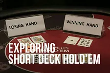Exploring Short Deck, Part 1: Rules and How to Play