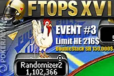 Full Tilt Online Poker Series FTOPS XVI : Vendredi 23 avril, Randomizer2 a remporté l'Event #3 Limit HE à 216$ (150.000$ garanti