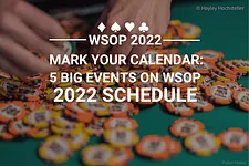 2022 WSOP Schedule