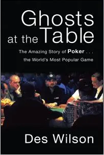 Livre de Poker : « Ghosts at the Table»  par Des Wilson 0001