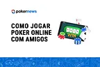 Como Jogar Poker Online com Amigos no Brasil