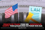 Projeto de Trump pode ser "sentença de morte" para o poker nos EUA; entenda
