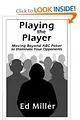 Playing The Player: Moving Beyond ABC Poker To Dominate Your Opponents