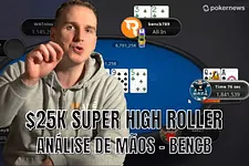Bencb analisa mãos de Super High Roller com Naza114 na mesa final