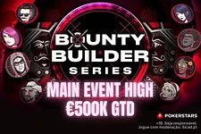 €250 Main Event High Bounty Builder Series