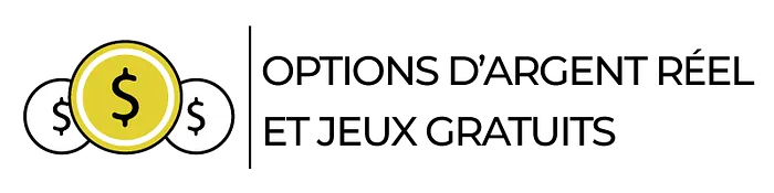 Options d'Argent Réel et Jeux Gratuits