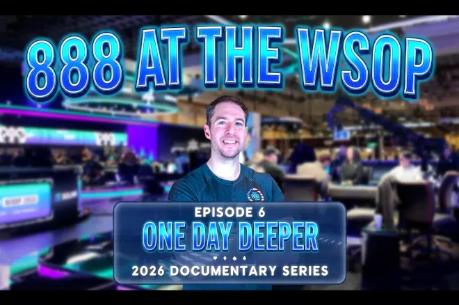 888poker WSOP Documentary Part 6: One Day Deeper